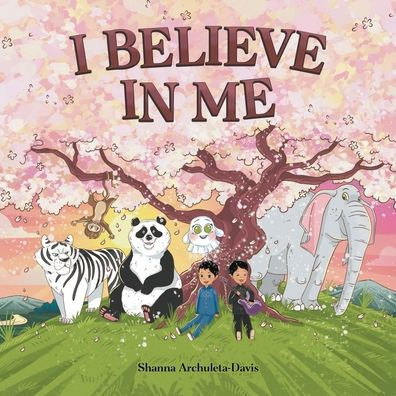 I BELIEVE IN ME: A Children's book about two boys' journey in believing in themselves.