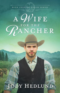 Kindle downloading of books A Wife for the Rancher: A Sweet Historical Romance FB2 MOBI iBook (English literature) 9798989627721 by Jody Hedlund