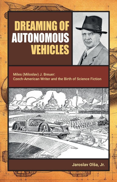 Dreaming of Autonomous Vehicles: Miloslav (Miles) J. Breuer: Czech-American Writer and the Birth of Science Fiction