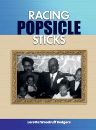 Title: Racing Popsicle Sticks, Author: Loretta Rodgers