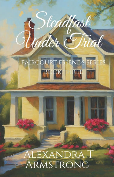 Steadfast Under Trial: Faircourt Friends Series Book Three