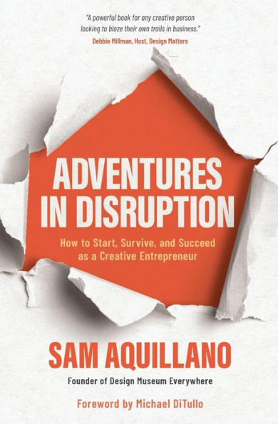 Adventures in Disruption: How to Start, Survive, and Succeed as a Creative Entrepreneur