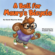 Title: A Bell for Maury's Bicycle:, Author: David Maurice Sharp