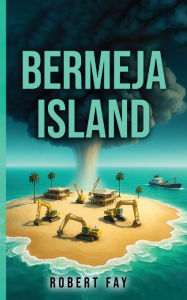 Title: BERMEJA ISLAND, Author: Robert Fay