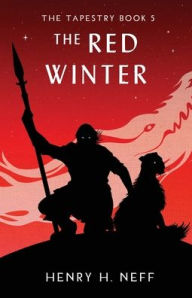 Title: The Red Winter: Book Five of The Tapestry, Author: Henry H Neff