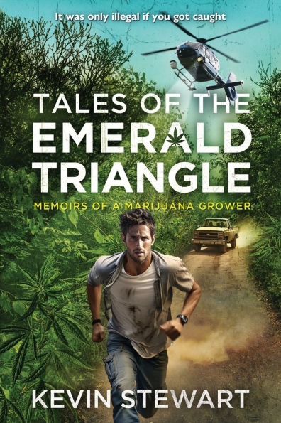Tales of the Emerald Triangle: Memoirs a Marijuana Grower