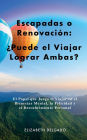 Escapadas o Renovaciï¿½n: ï¿½Puede el Viajar Lograr Ambas?:El Papel que Juega el Viajar en el Bienestar Mental, la Felicidad y el Descubrimiento Personal