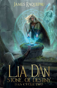 Title: Lia Dï¿½n - Stone of Destiny: Dï¿½n Cycle Two, Author: James Raquepau