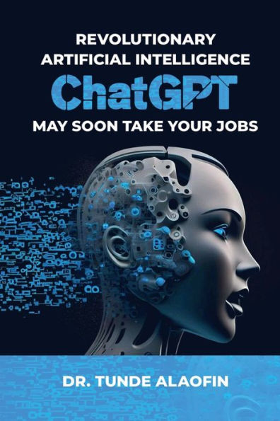 Revolutionary Artificial Intelligence ChatGPT May Soon Take Your Jobs