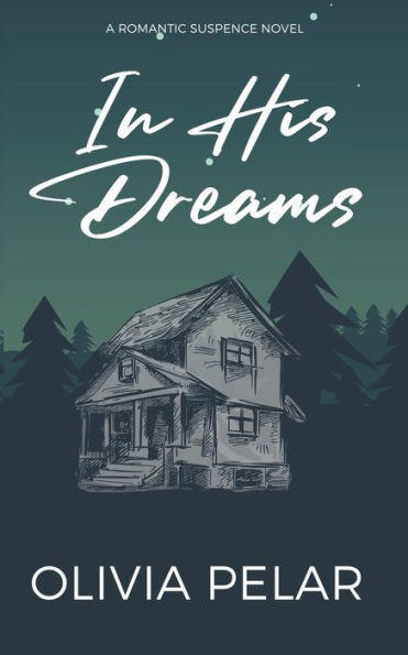 In His Dream: A Romantic Suspense Novel