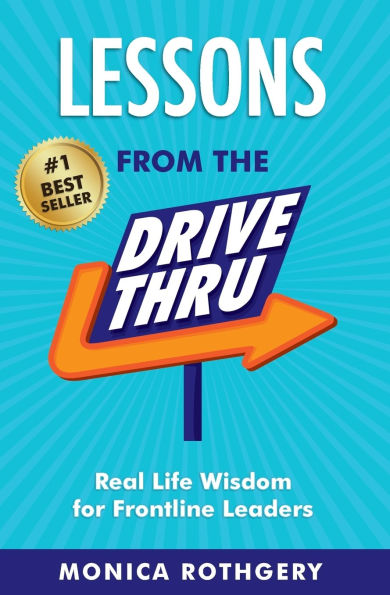 Lessons from the Drive-Thru: Real Life Wisdom for Frontline Leaders