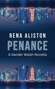 Title: Penance: A Xander Walsh Novella, Author: Rena Aliston