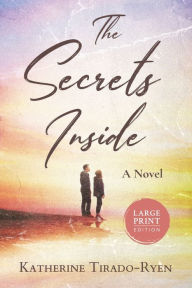 Title: The Secrets Inside, Author: Katherine Tirado-Ryen