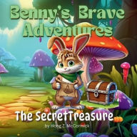 Title: The Secret Treasure - Benny's Brave Adventure, Author: Hong Z. Mccormick