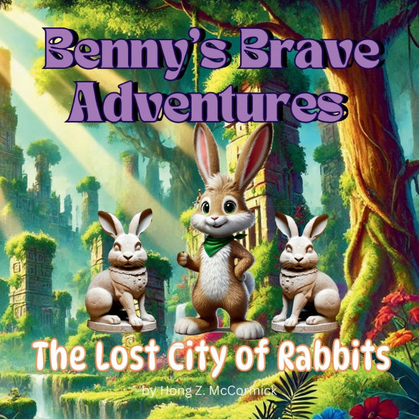 The Lost City of Rabbits - Benny's Brave Adventures