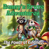 Title: The Power of Kindness -- Benny's Brave Adventures, Author: Hong Z. Mccormick