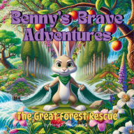 Title: The Great Forest Rescue - Benny's Brave Adventures, Author: Hong Z. Mccormick