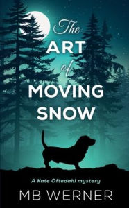 The Art of Moving Snow: A Kate Oftedahl Mystery