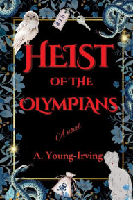 Title: Heist of the Olympians, Author: A Young-Irving