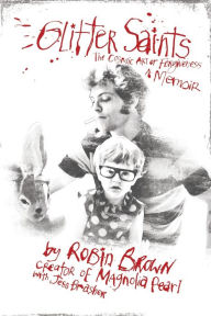 Joomla free ebooks download Glitter Saints: The Cosmic Art of Forgiveness, a Memoir by Robin Brown, Jess Brasher English version