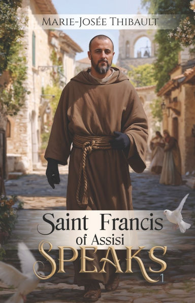 Saint Francis of Assisi Speaks - Book 1