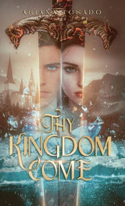 Title: Thy Kingdom Come, Author: Ariana Tosado