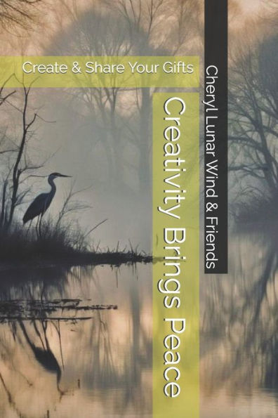 Creativity Brings Peace: Create & Share Your Gifts