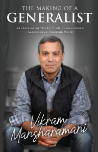 Download books for ebooks free The Making of a Generalist: An Independent Thinker Finds Unconventional Success in an Uncertain World 9798989730414 CHM by Vikram Mansharamani