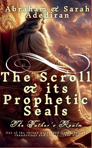 The Scroll & Its Prophetic Seals: The Father's Realm