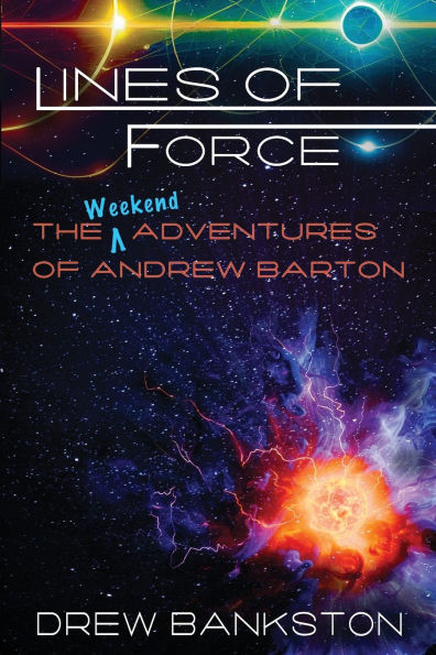 Lines of Force: The Weekend Adventures Andrew Barton