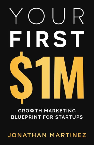 Your First Million: Growth Marketing Blueprint for Startups