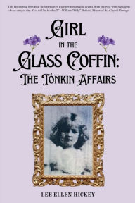 Free ebook pdf files downloads Girl in the Glass Coffin: The Tonkin Affairs 9798989743513 by Lee Ellen Hickey PDF ePub (English literature)