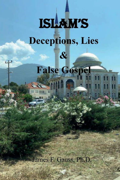 Islam's Deceptions, Lies & False Gospel