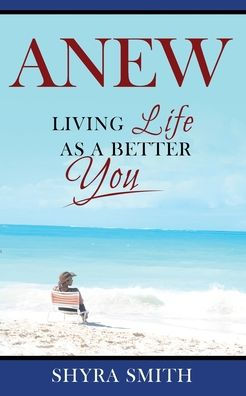 Anew: Living Life As A Better You
