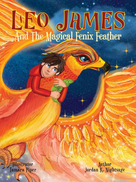 Leo James and the Magical Fenix Feather: An Illustrated Fantasy Book for Kids Ages 5-8 about Friendship, Overcoming Fear, and Helping Animals