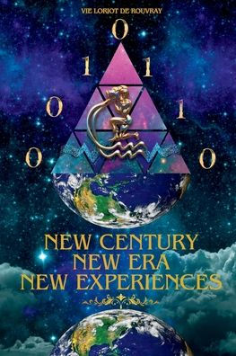 New Century, Era, Experiences: "The Aquarius Evolving State of the World Consciousness"