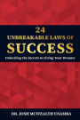 24 UNBREAKABLE LAWS OF SUCCESS: Unlocking the Secrets to Living Your Dreams