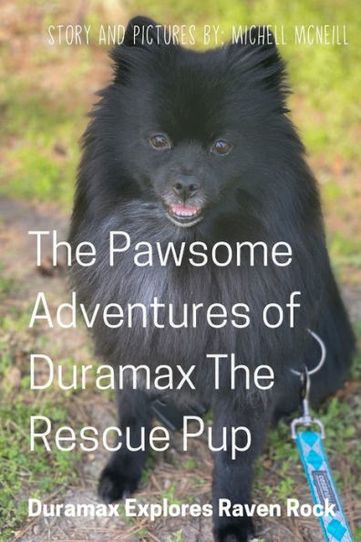 The Pawsome Adventures of Duramax the Rescue Pup: Duramax Explores Raven Rock