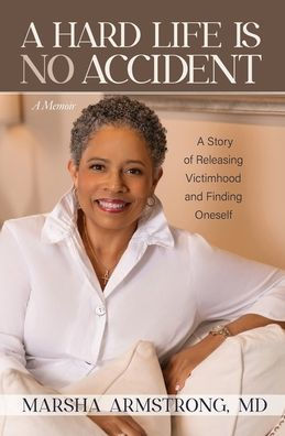 A Hard Life Is No Accident: Story of Releasing Victimhood and Finding Oneself