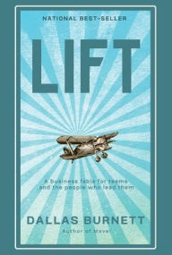 Title: Lift: A business fable for teams and the people who lead them, Author: Dallas Burnett