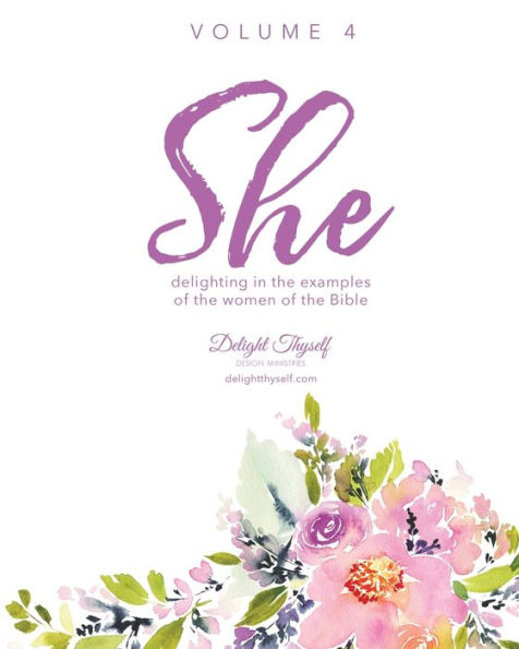 She: Delighting In The Examples Of The Women Of The Bible