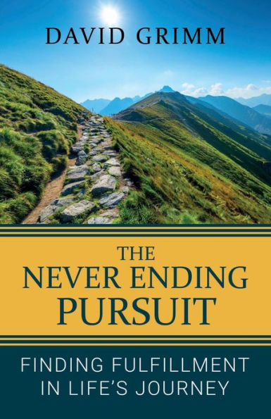The Never Ending Pursuit: Finding Fulfillment Life's Journey