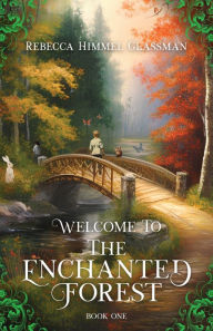 Title: Welcome To The Enchanted Forest, Author: Rebecca Glassman
