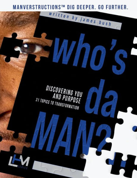 Who's Da Man?: ManverstructionsT Go Deeper. Go Further:
