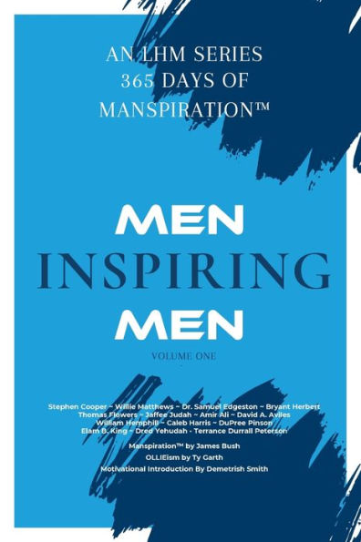 Men Inspiring Men: 365 Days of ManspirationT Volume One