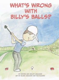 FB2 eBooks free download What's Wrong with Billy's Balls? by Steven Crocker, Ashley Crocker, Blake Crocker FB2 CHM English version