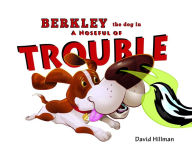 Title: Berkley the Dog in A Noseful of Trouble, Author: David Hillman