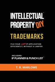 Free e book downloads pdf Intellectual Property DIY Trademarks: File Your Own IP Application Efficiently, Without A Lawyer 9798989834303 English version