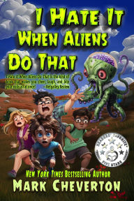 Title: I Hate It When Aliens Do That, Author: Mark Cheverton