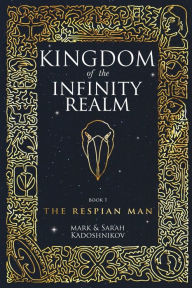 Text books pdf download The Respian Man: Kingdom of the Infinity Realm by Mark Kadoshnikov, Sarah Kadoshnikov 9798989849000 DJVU